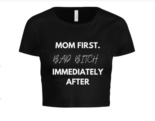 Mom First, Bad B*** After Cropped Tee